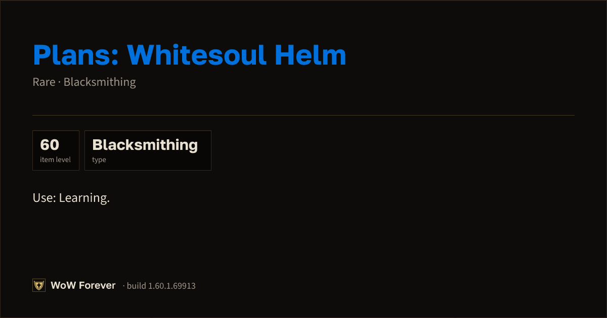 The preview card for Plans: Whitesoul Helm - Rare Blacksmithing Recipe