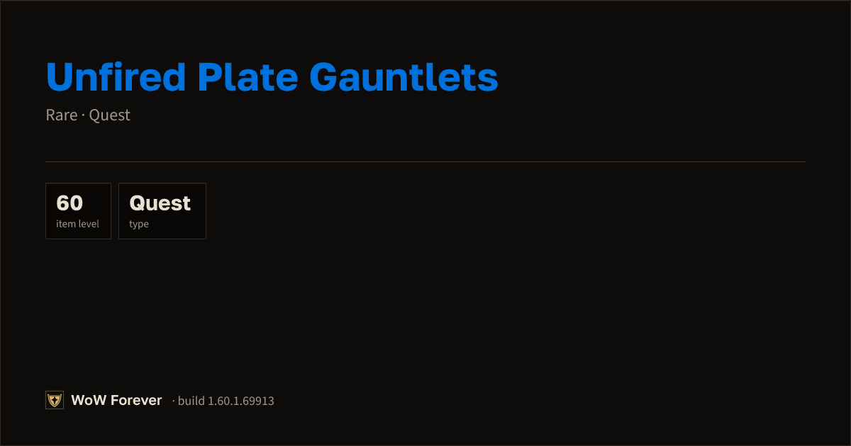 The preview card for Unfired Plate Gauntlets - Rare Quest Item