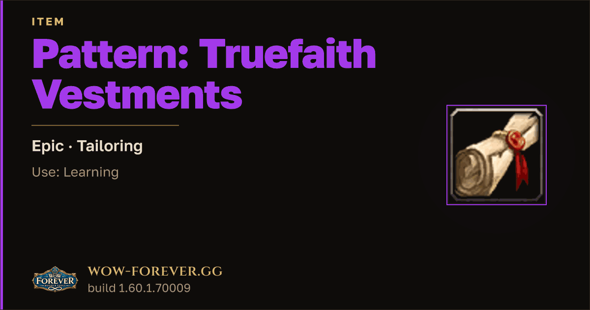 The preview card for Pattern: Truefaith Vestments - WoW Forever Item