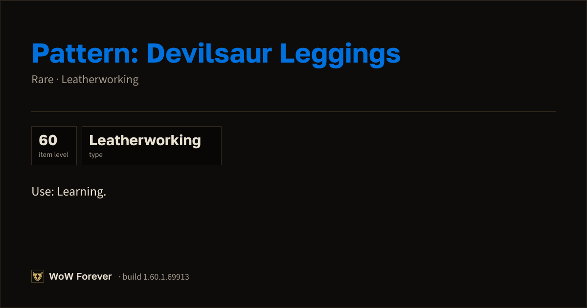 The preview card for Pattern: Devilsaur Leggings - WoW Forever Item