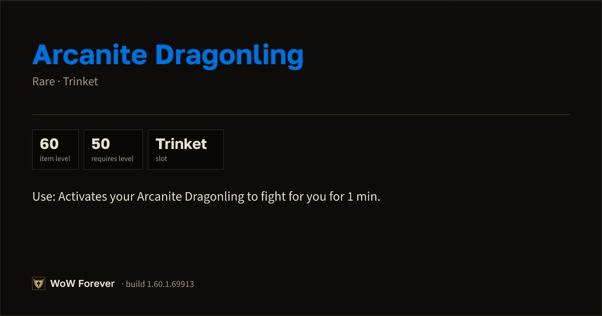 The preview card for Arcanite Dragonling - Rare Trinket, Item Level 60