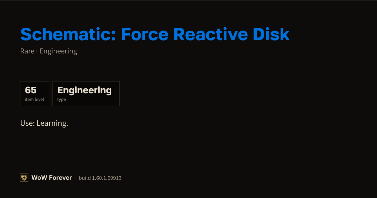 The preview card for Schematic: Force Reactive Disk - WoW Forever Item