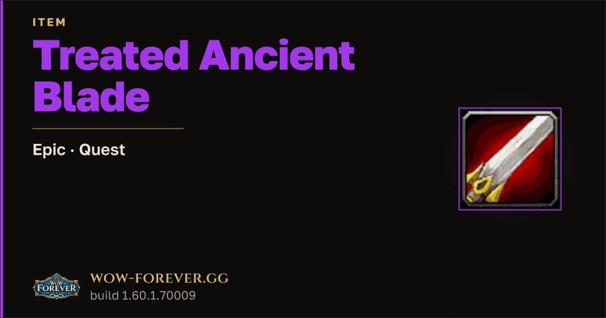 The preview card for Treated Ancient Blade - Epic Quest Item