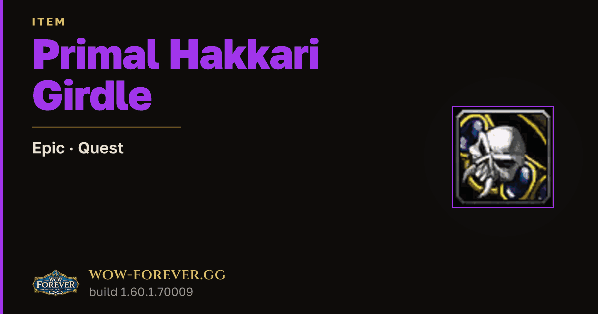 The preview card for Primal Hakkari Girdle - Epic Quest Item