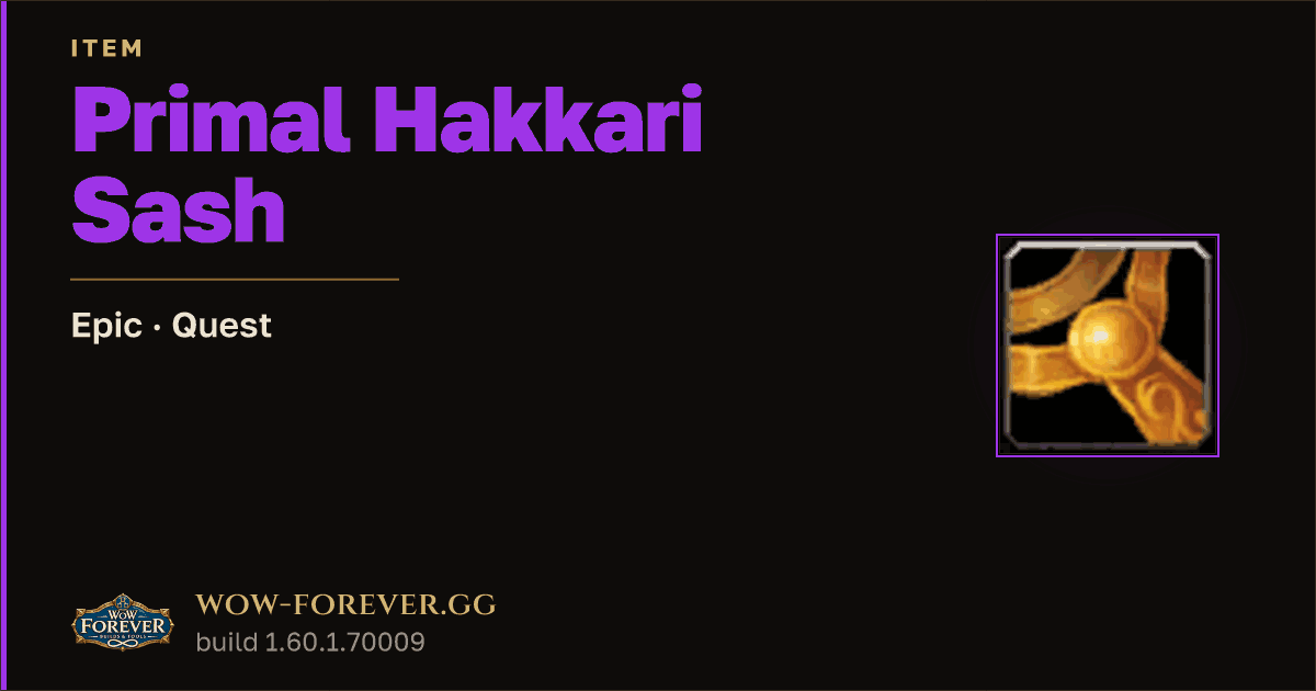 The preview card for Primal Hakkari Sash - Epic Quest Item, Item Level 1