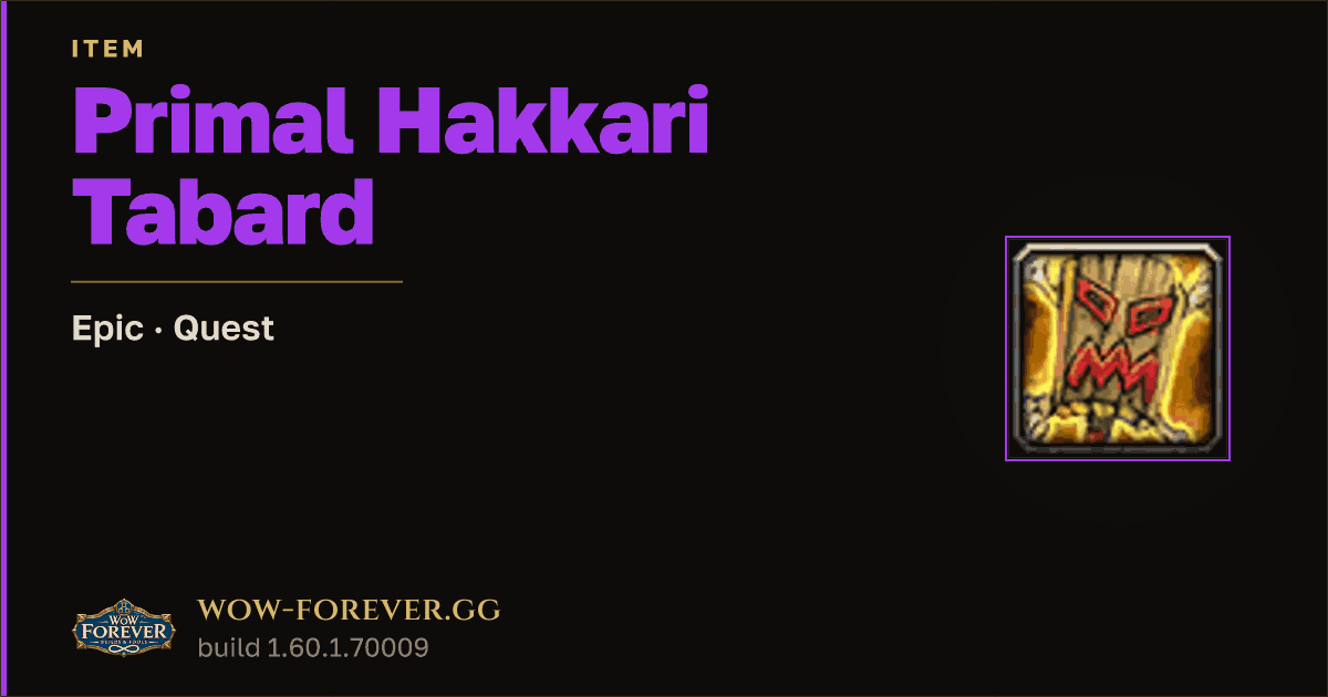 The preview card for Primal Hakkari Tabard - Epic Quest Item