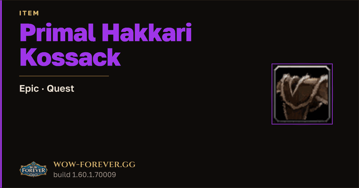 The preview card for Primal Hakkari Kossack - Epic Quest Item