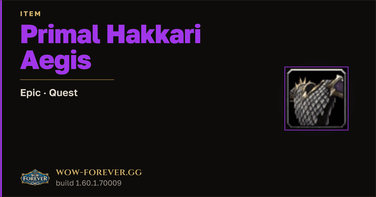 The preview card for Primal Hakkari Aegis - Epic Quest Item