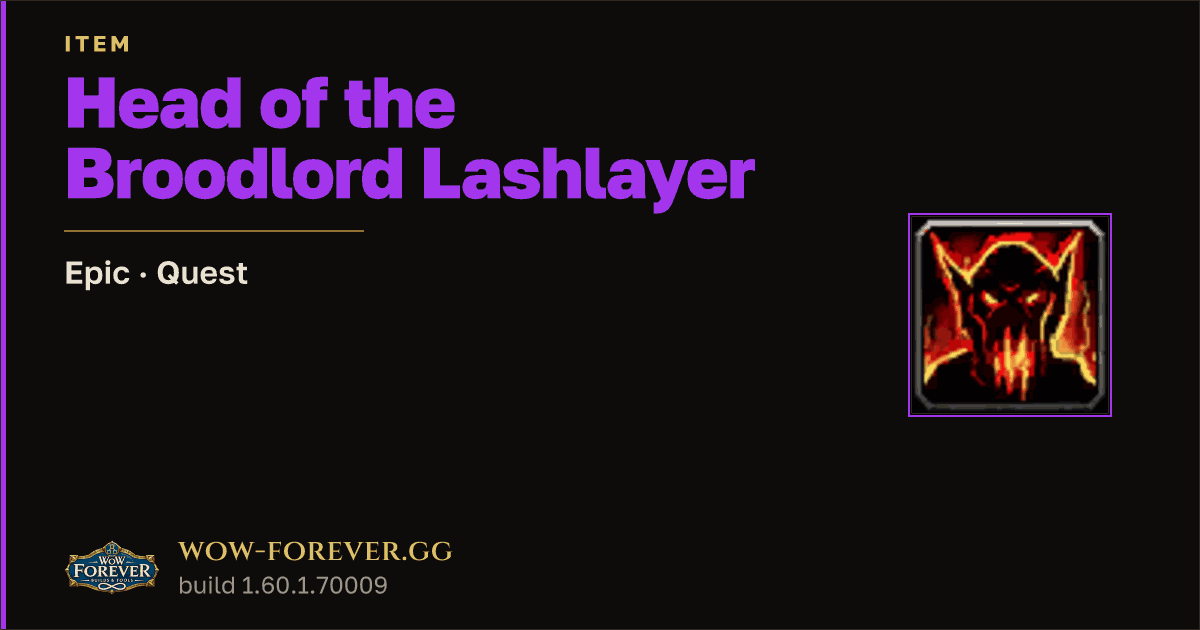 The preview card for Head of the Broodlord Lashlayer - Epic Quest Item