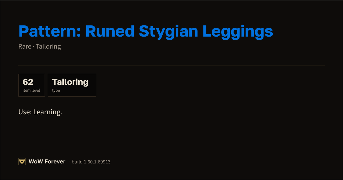 The preview card for Pattern: Runed Stygian Leggings - WoW Forever Item