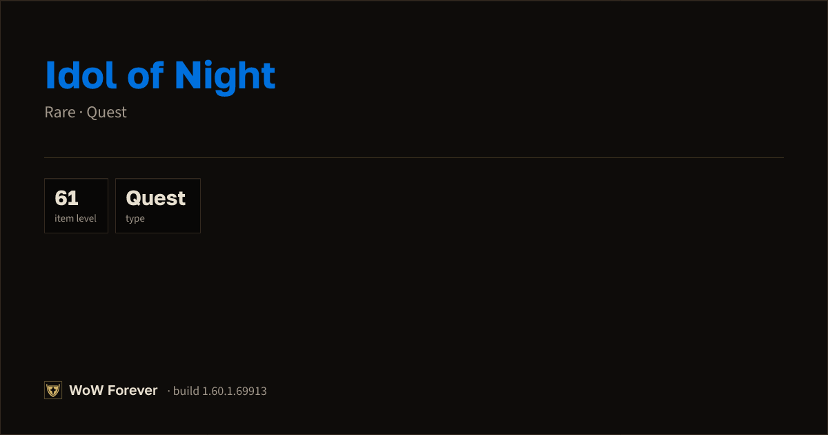 The preview card for Idol of Night - Rare Quest Item, Item Level 61