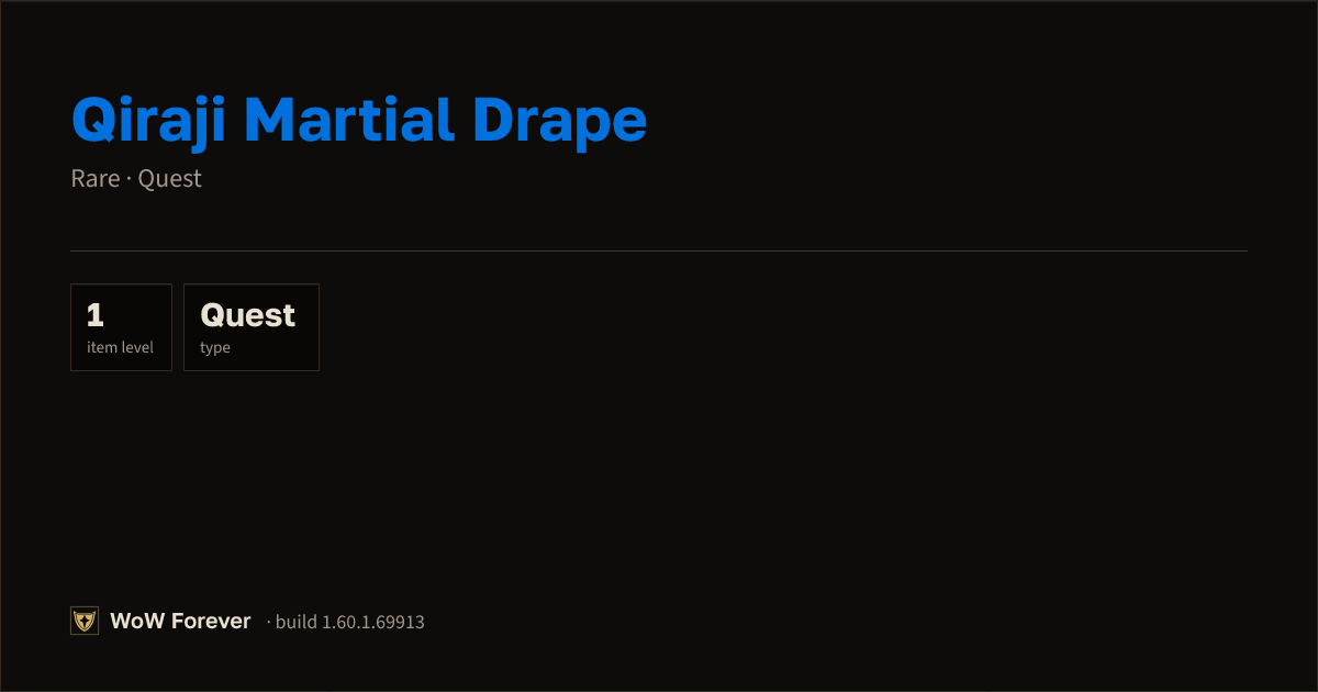 The preview card for Qiraji Martial Drape - Rare Quest Item
