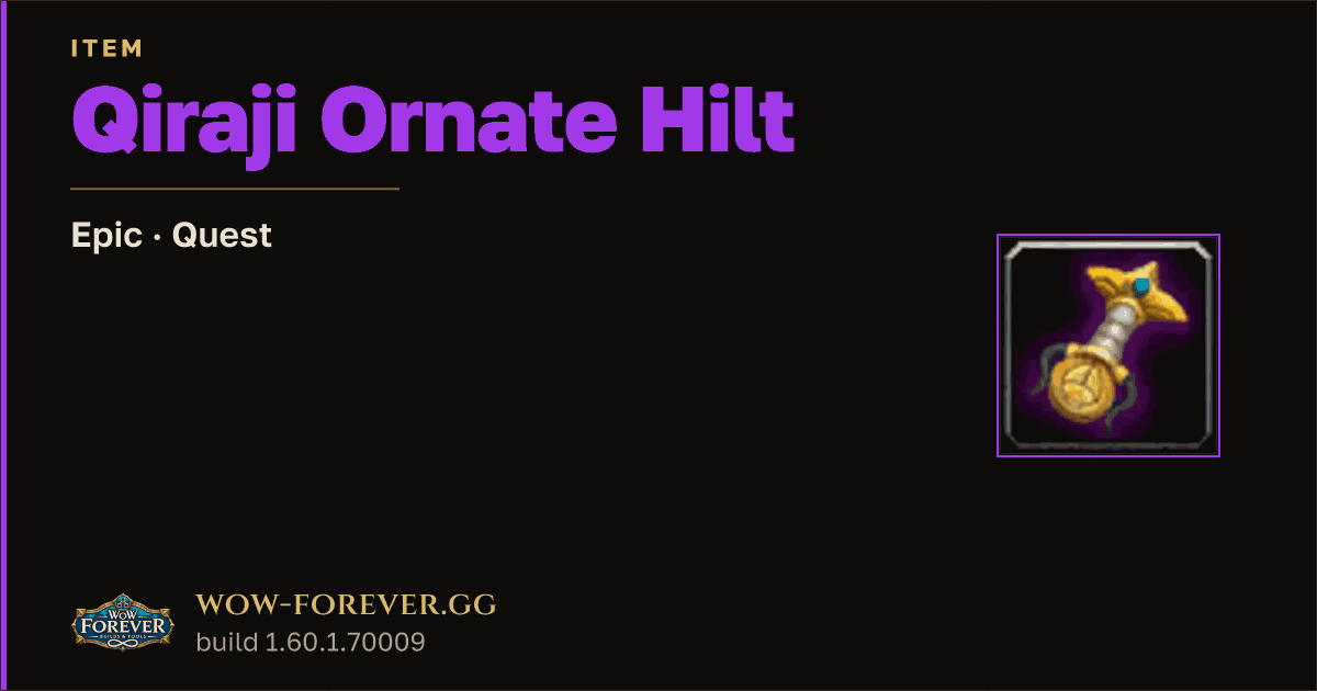 The preview card for Qiraji Ornate Hilt - Epic Quest Item, Item Level 1