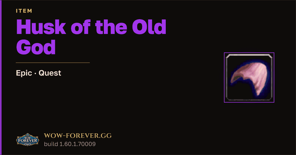 The preview card for Husk of the Old God - Epic Quest Item, Item Level 1