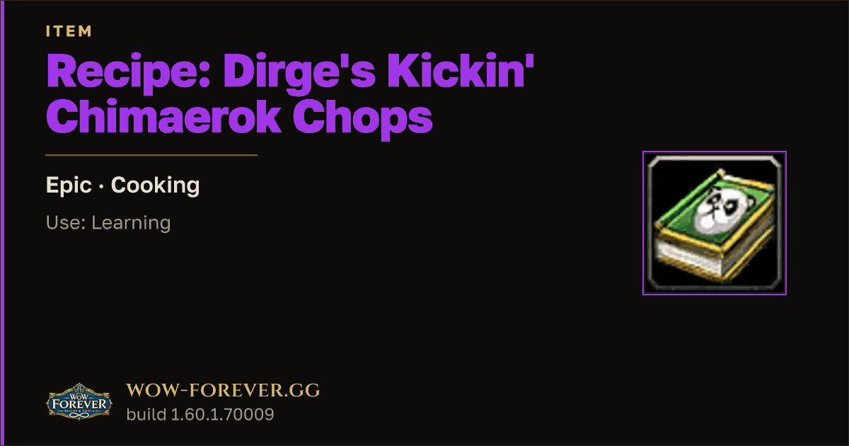 The preview card for Recipe: Dirge's Kickin' Chimaerok Chops - WoW Forever Item
