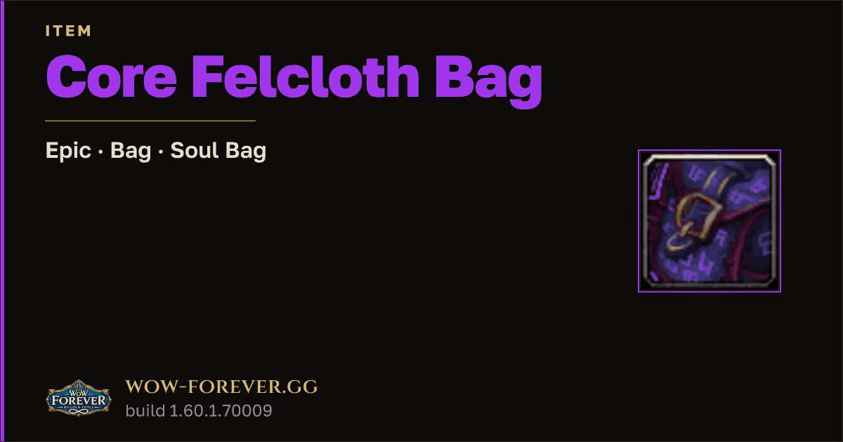 The preview card for Core Felcloth Bag - Epic Soul Bag, Item Level 60
