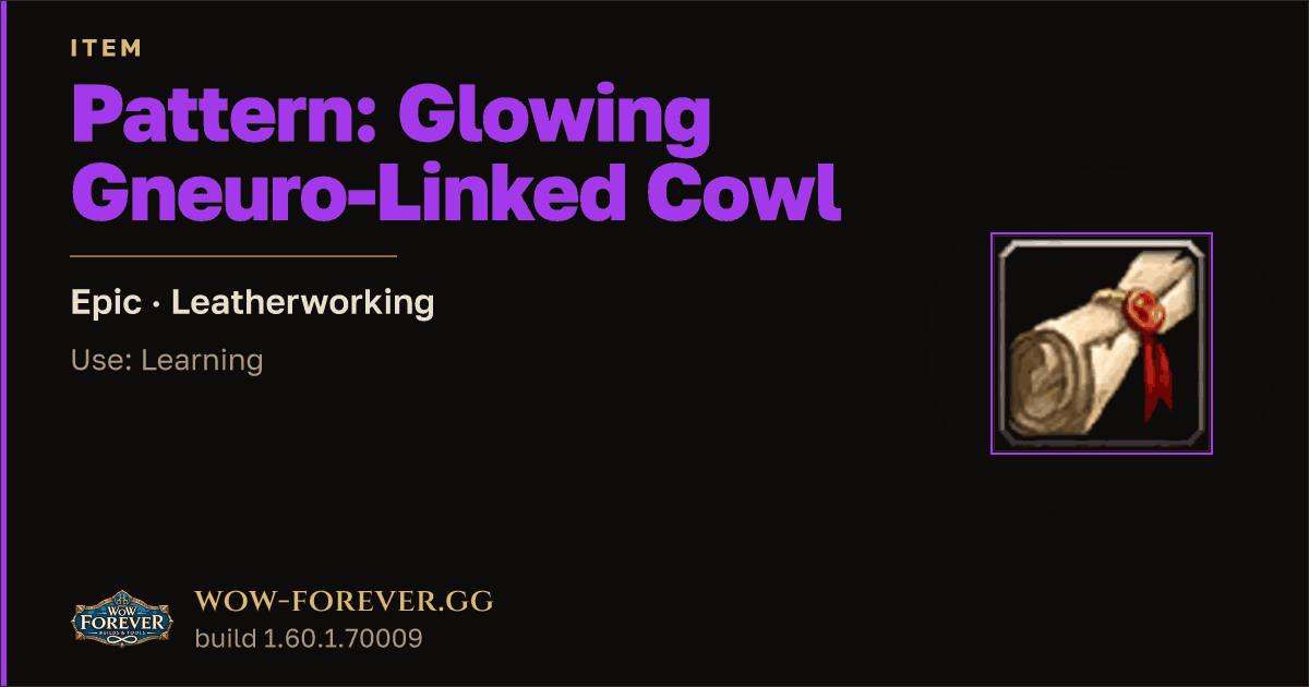 The preview card for Pattern: Glowing Gneuro-Linked Cowl - WoW Forever Item