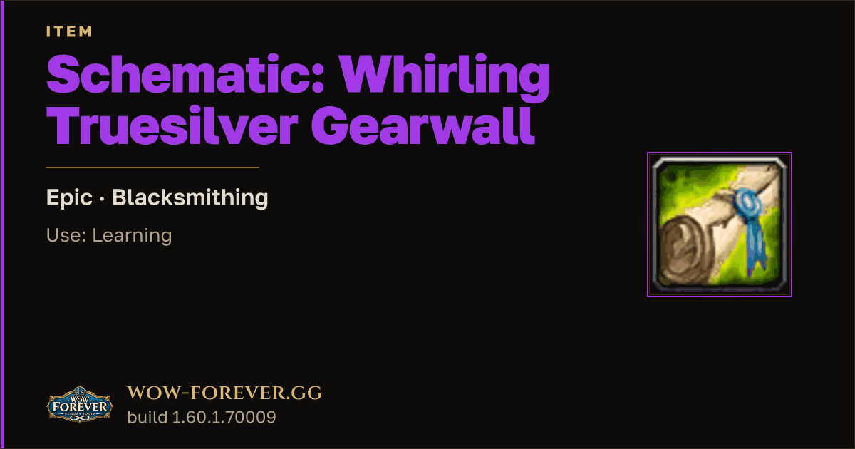 The preview card for Schematic: Whirling Truesilver Gearwall - WoW Forever Item