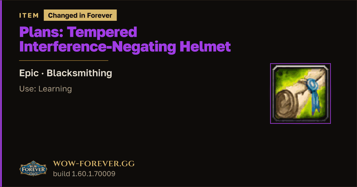 The preview card for Plans: Tempered Interference-Negating Helmet - WoW Forever Item