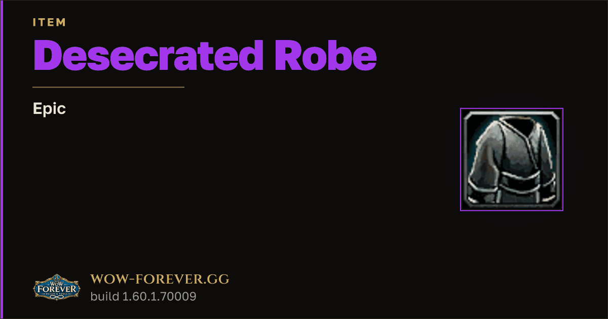 The preview card for Desecrated Robe - Epic Item, Item Level 60