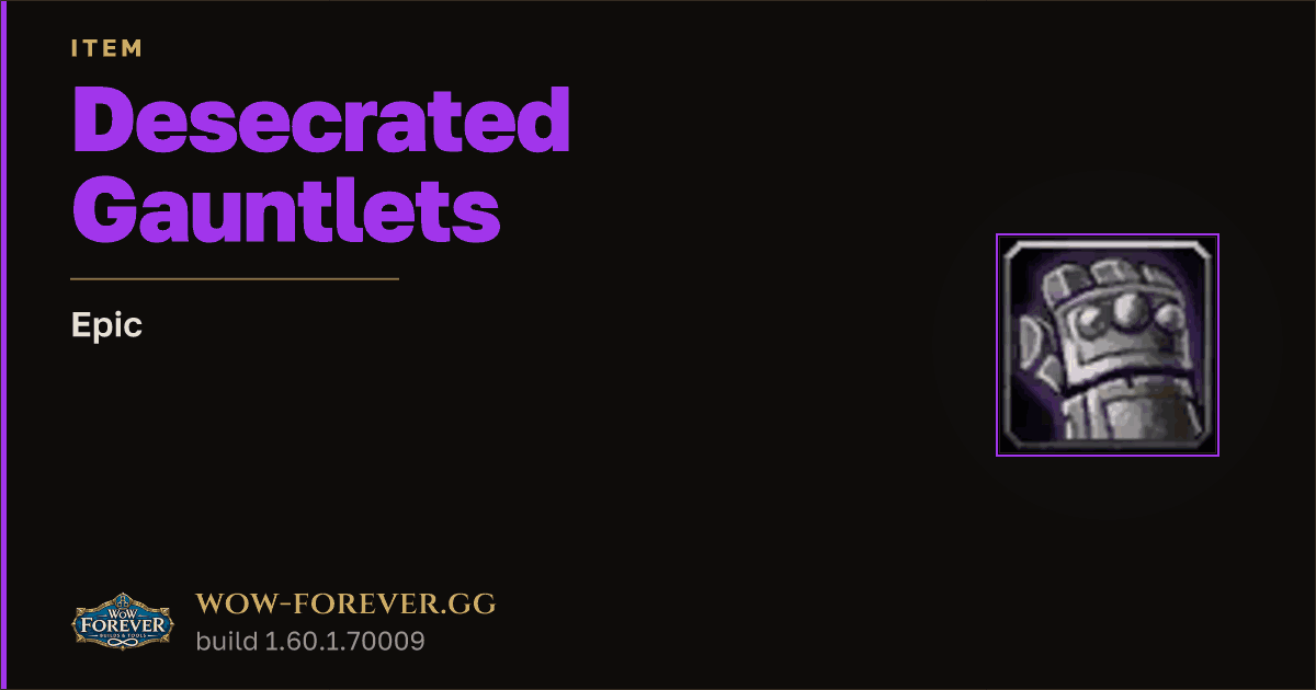 The preview card for Desecrated Gauntlets - Epic Item, Item Level 60