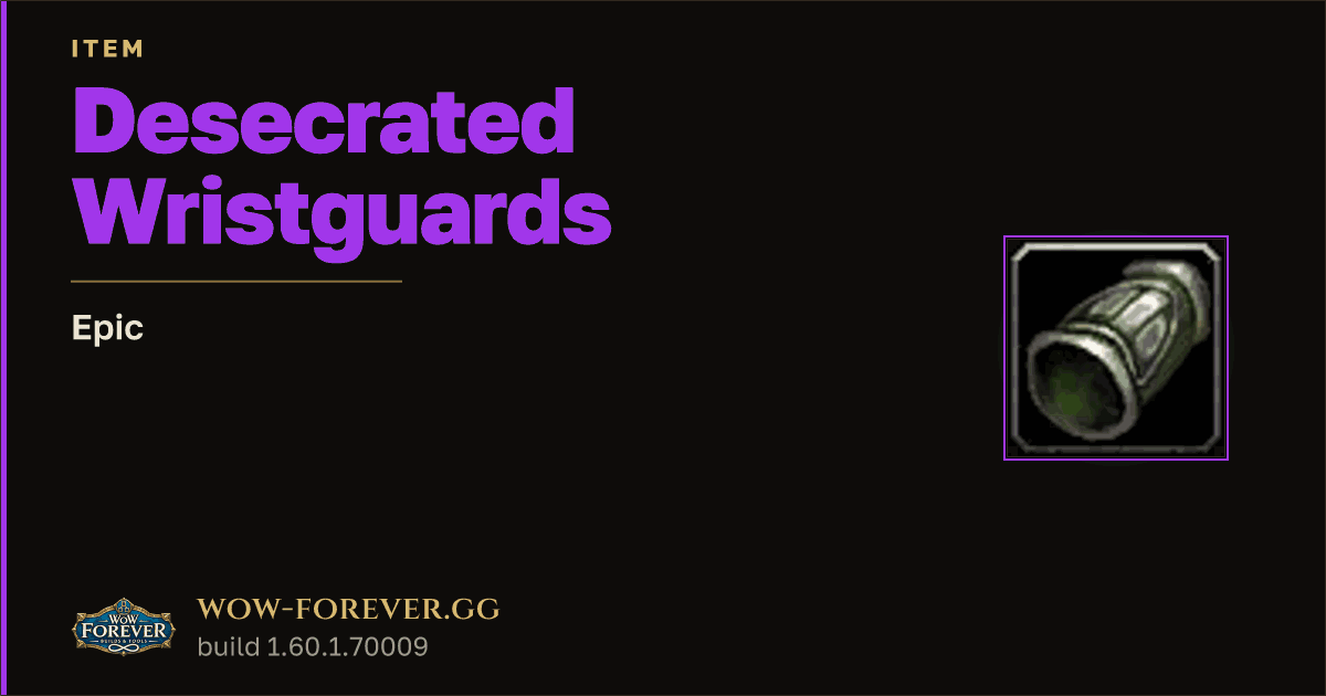 The preview card for Desecrated Wristguards - Epic Item, Item Level 60
