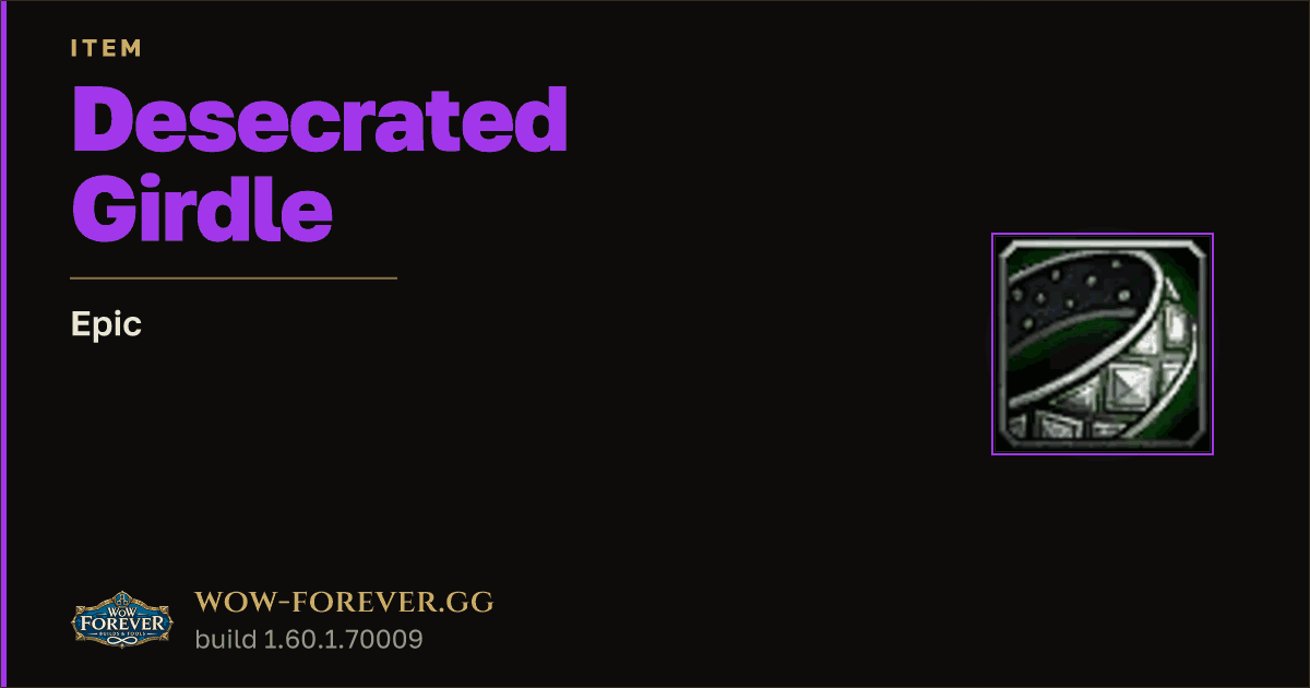 The preview card for Desecrated Girdle - Epic Item, Item Level 60