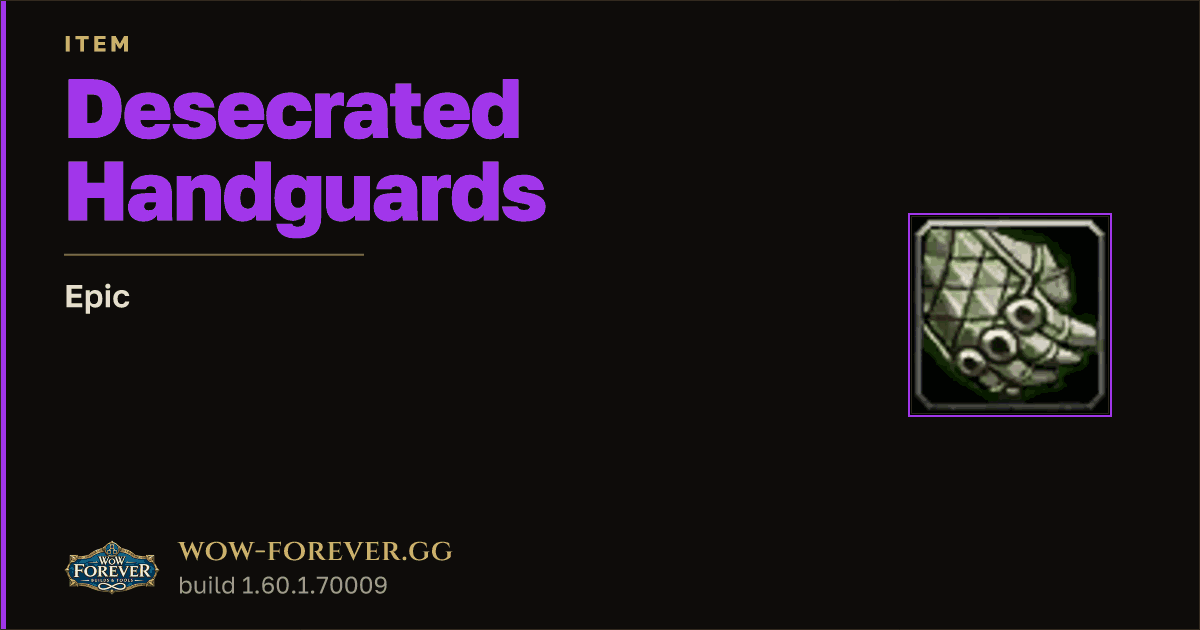 The preview card for Desecrated Handguards - Epic Item, Item Level 60