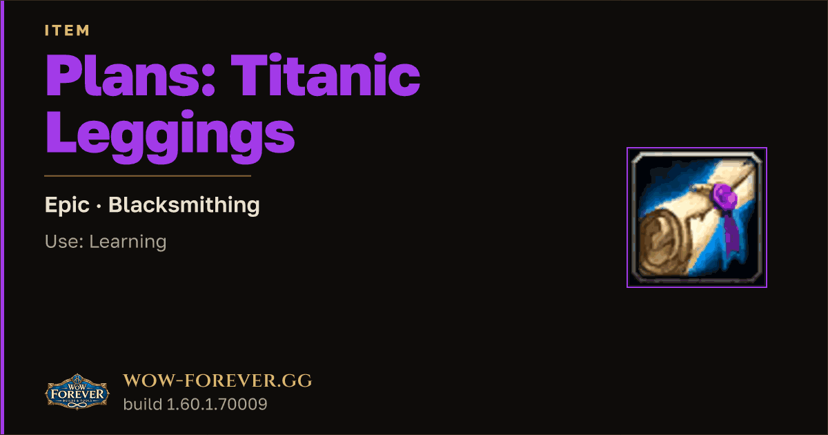 The preview card for Plans: Titanic Leggings - Epic Blacksmithing Recipe