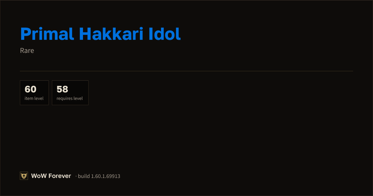 The preview card for Primal Hakkari Idol - Rare Item, Item Level 60