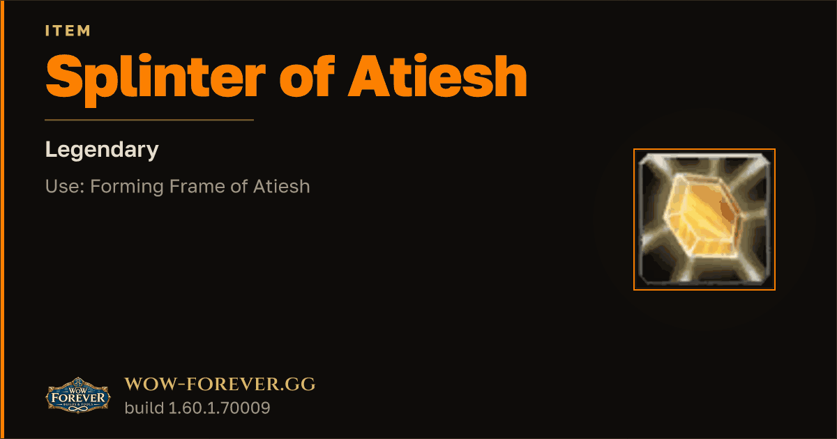 The preview card for Splinter of Atiesh - Legendary Item, Item Level 60