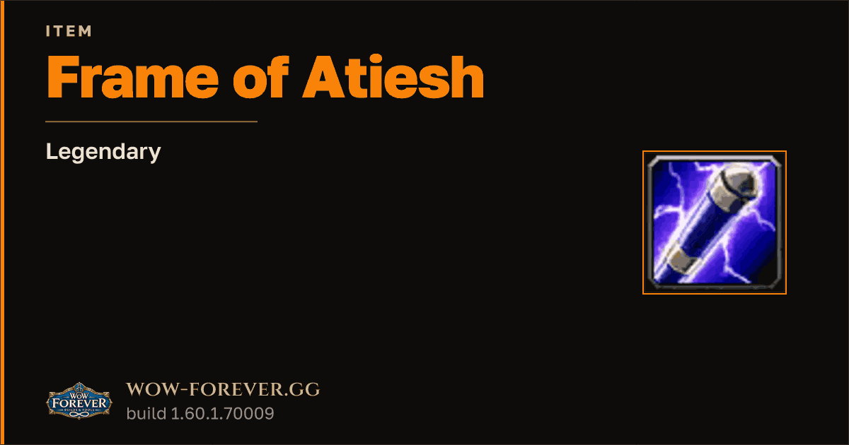 The preview card for Frame of Atiesh - Legendary Item, Item Level 60