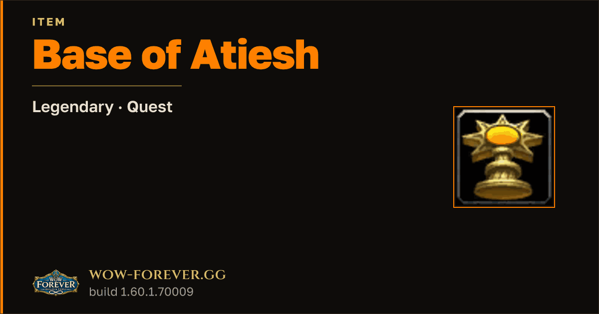The preview card for Base of Atiesh - Legendary Quest Item, Item Level 1