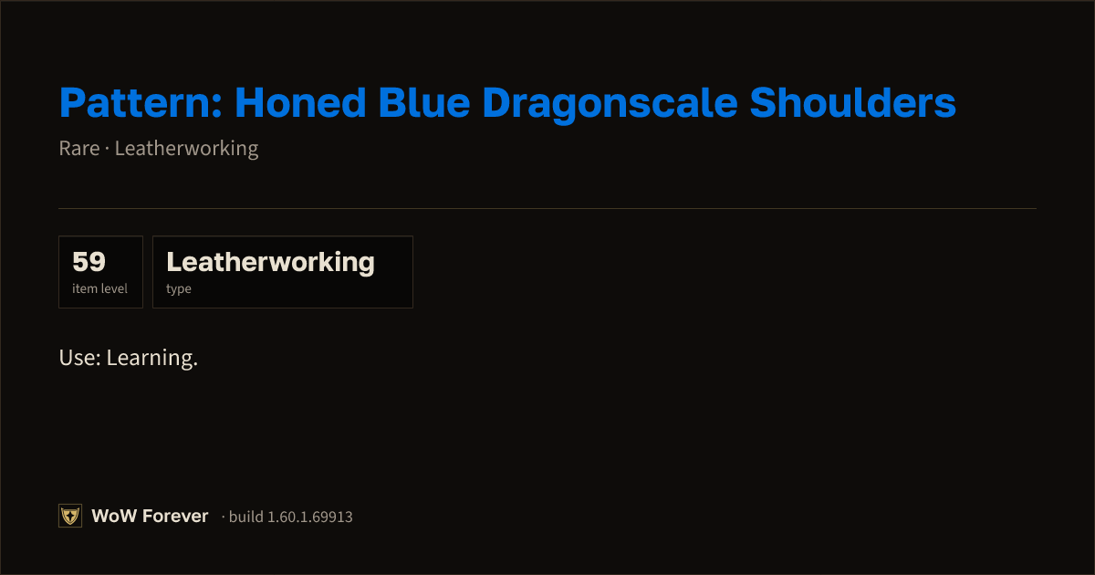 The preview card for Pattern: Honed Blue Dragonscale Shoulders - WoW Forever Item