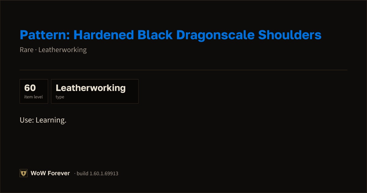 The preview card for Pattern: Hardened Black Dragonscale Shoulders - WoW Forever Item