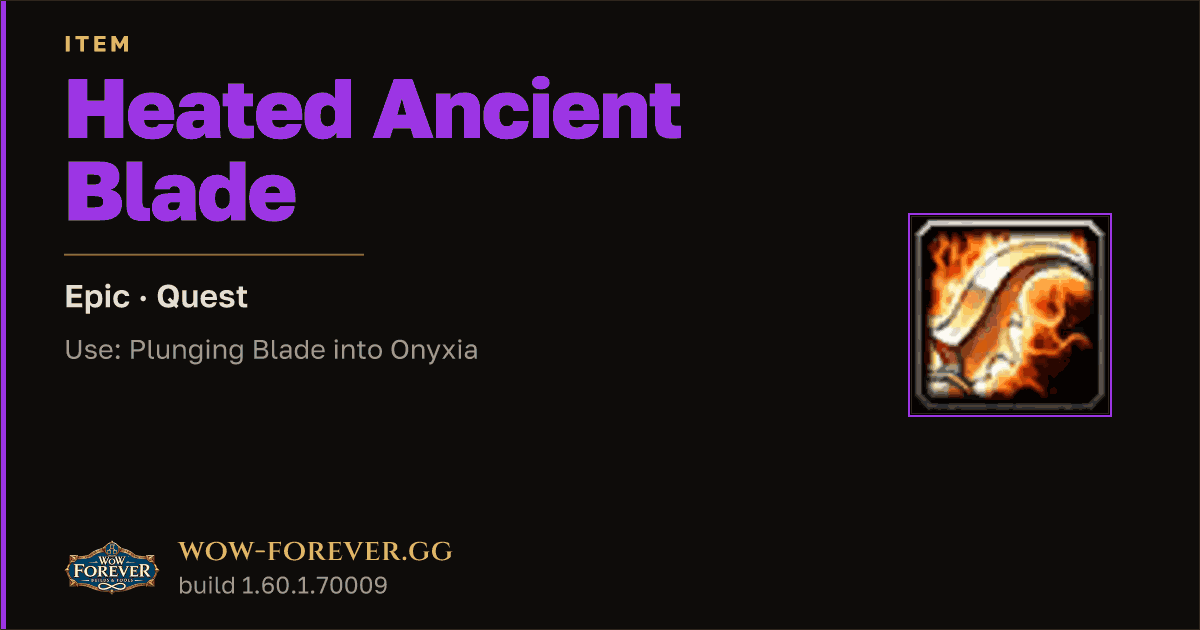 The preview card for Heated Ancient Blade - Epic Quest Item (ID 228696)