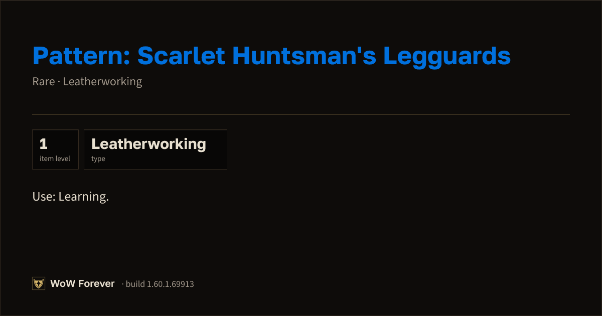 The preview card for Pattern: Scarlet Huntsman's Legguards - WoW Forever Item