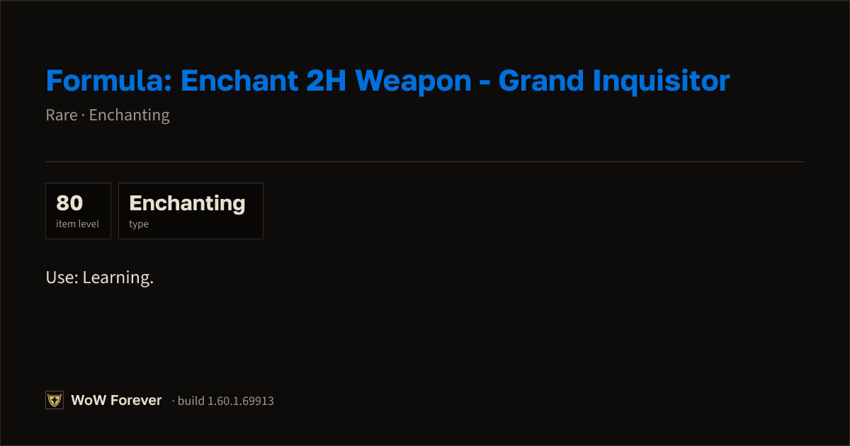 The preview card for Formula: Enchant 2H Weapon - Grand Inquisitor - WoW Forever Item