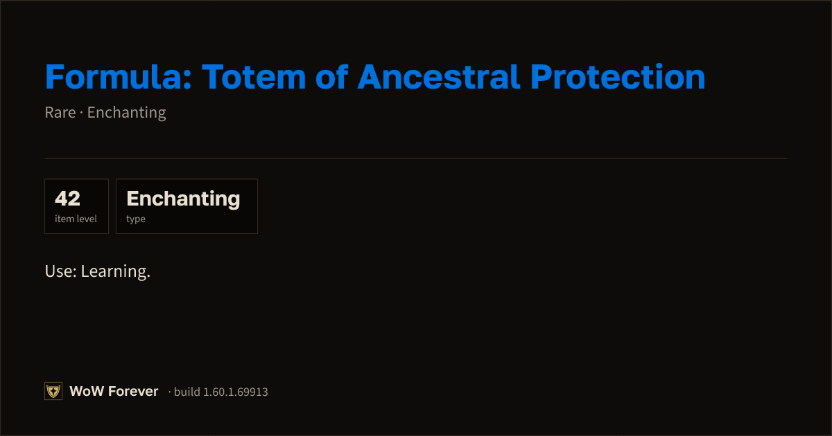 The preview card for Formula: Totem of Ancestral Protection - WoW Forever Item