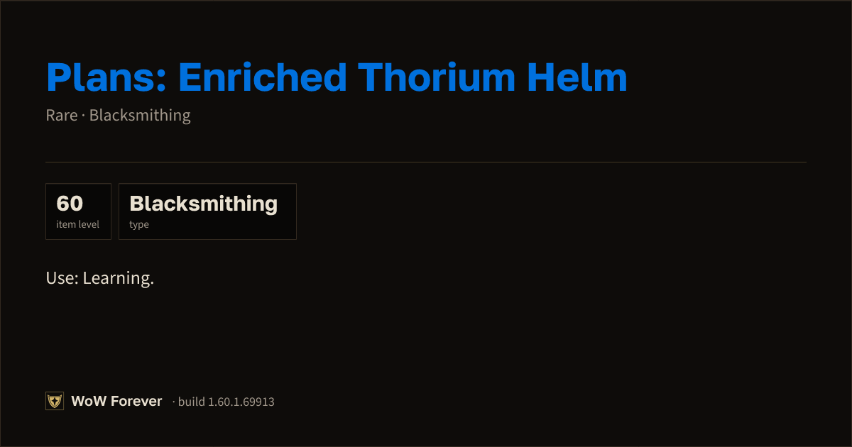 The preview card for Plans: Enriched Thorium Helm - WoW Forever Item