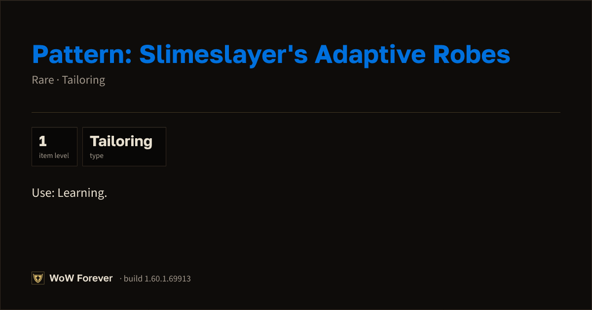 The preview card for Pattern: Slimeslayer's Adaptive Robes - WoW Forever Item