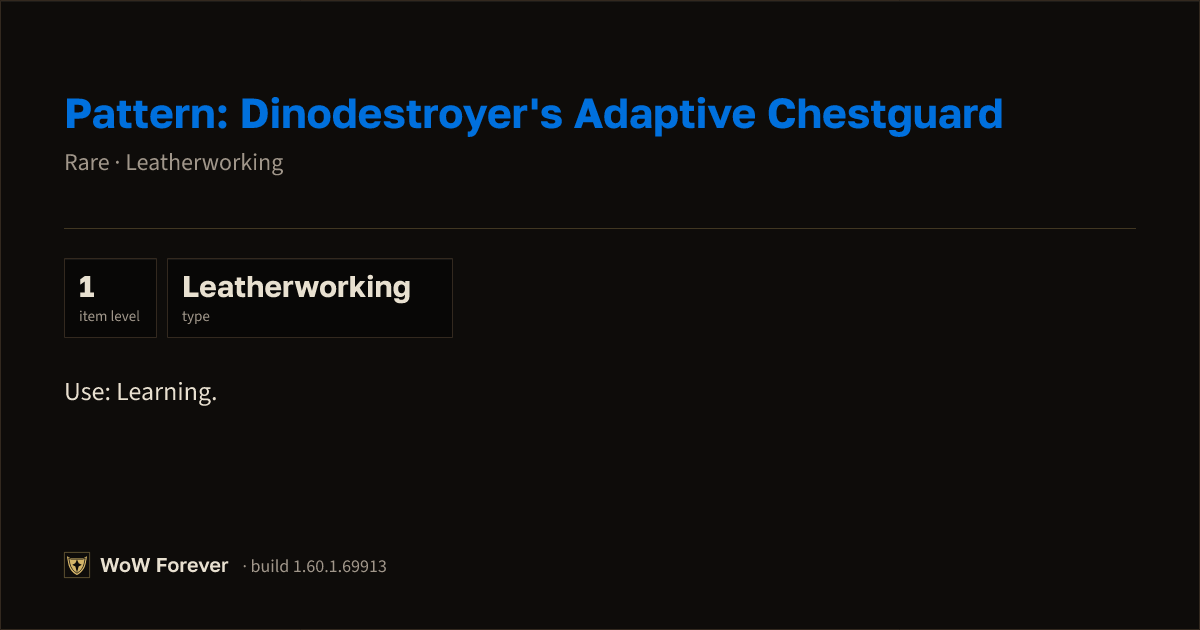 The preview card for Pattern: Dinodestroyer's Adaptive Chestguard - WoW Forever Item