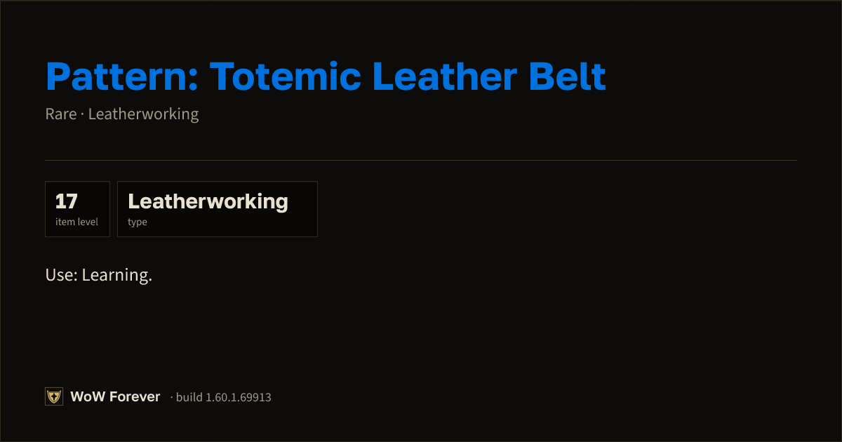 The preview card for Pattern: Totemic Leather Belt - WoW Forever Item