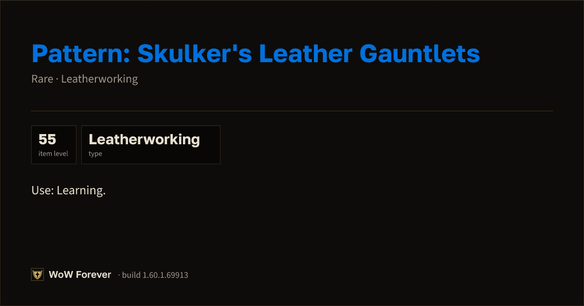 The preview card for Pattern: Skulker's Leather Gauntlets - WoW Forever Item