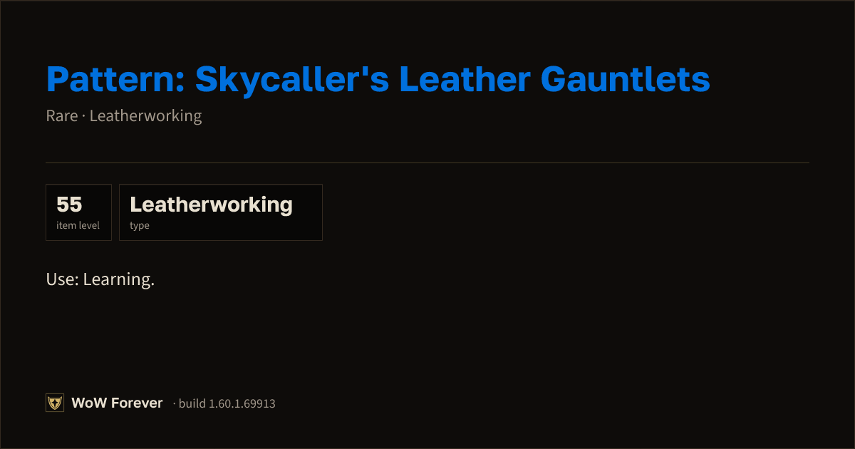 The preview card for Pattern: Skycaller's Leather Gauntlets - WoW Forever Item