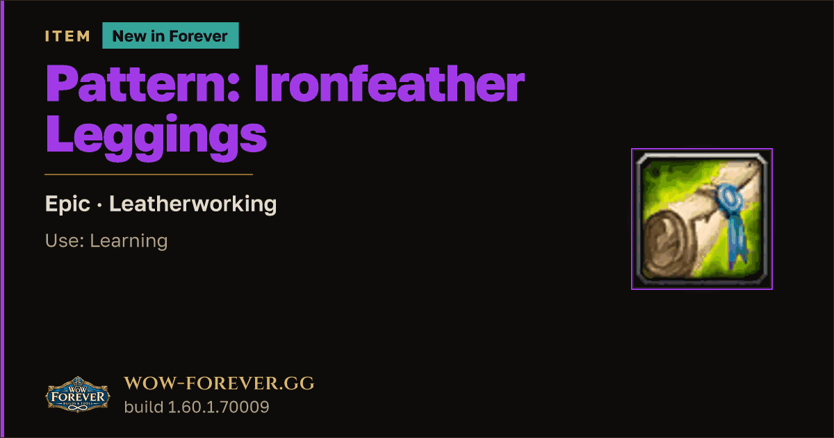 The preview card for Pattern: Ironfeather Leggings - WoW Forever Item