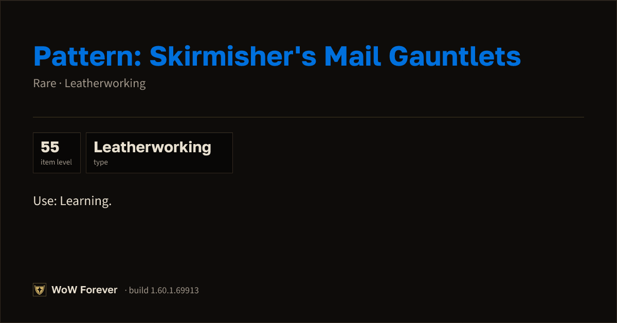 The preview card for Pattern: Skirmisher's Mail Gauntlets - WoW Forever Item