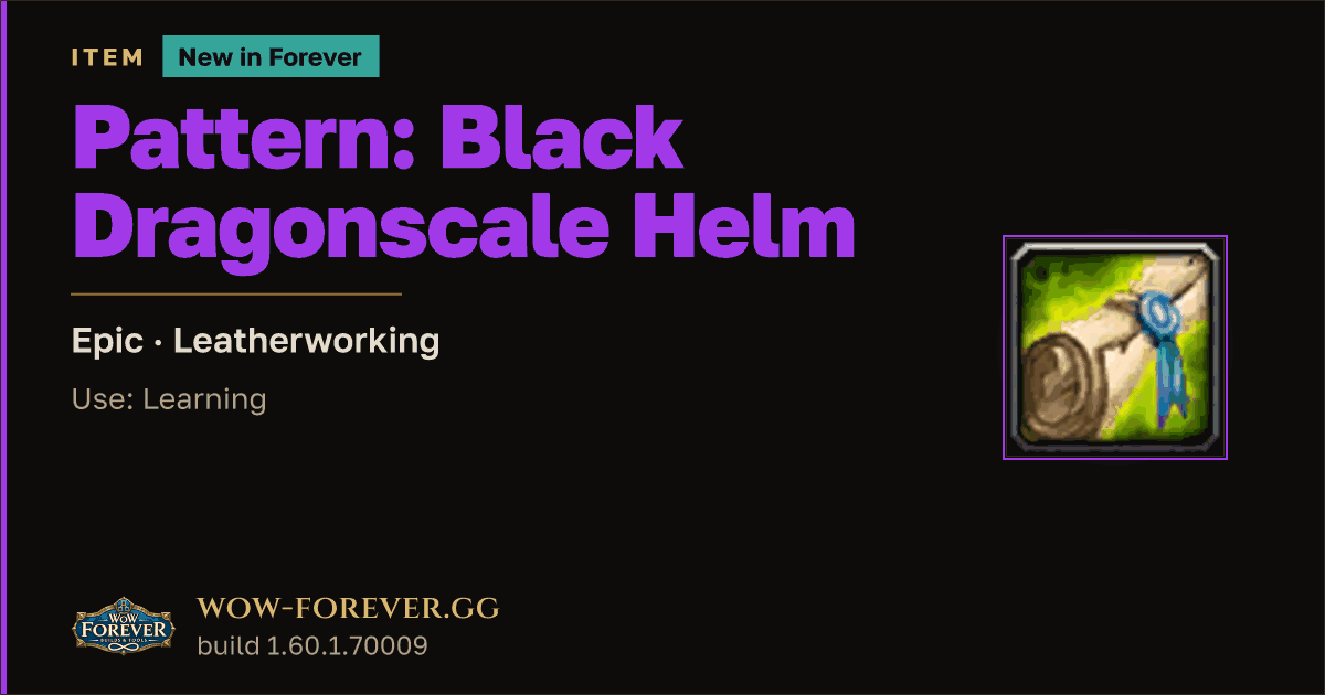 The preview card for Pattern: Black Dragonscale Helm - WoW Forever Item