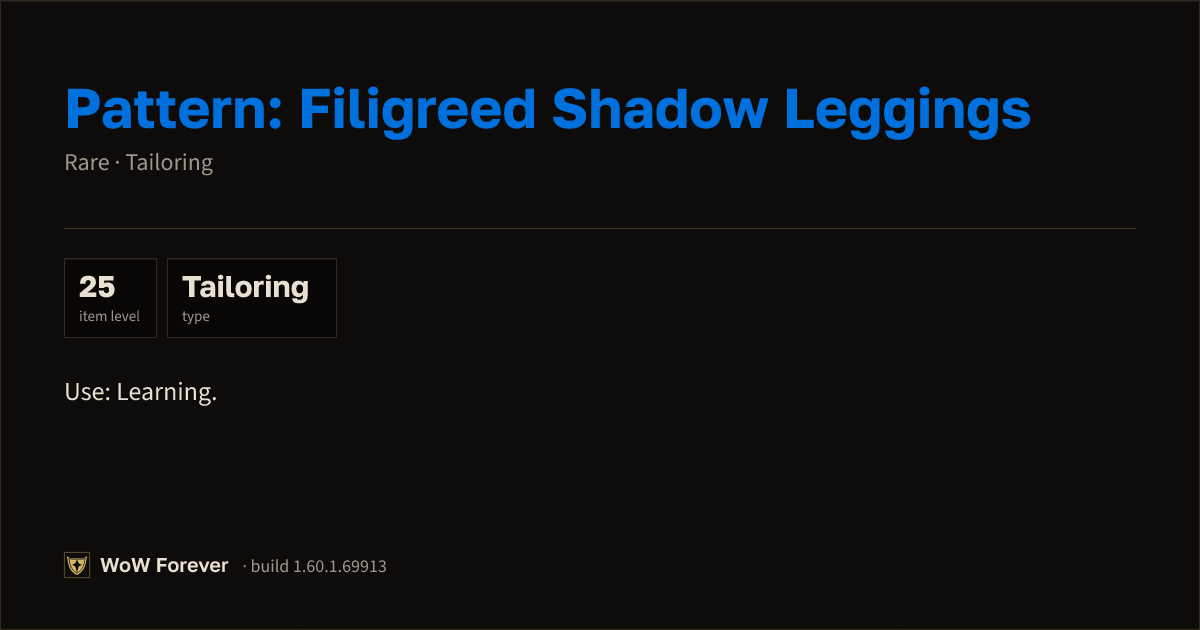 The preview card for Pattern: Filigreed Shadow Leggings - WoW Forever Item