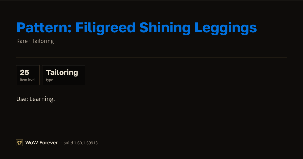 The preview card for Pattern: Filigreed Shining Leggings - WoW Forever Item